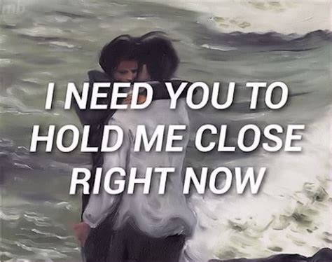 someone to hold you too close|More.